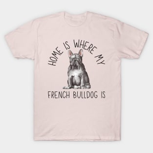 Home is Where My French Bulldog Frenchie Is Dog Breed Watercolor T-Shirt